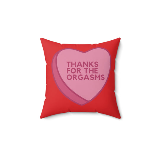 Thanks for the orgasms Square Pillow